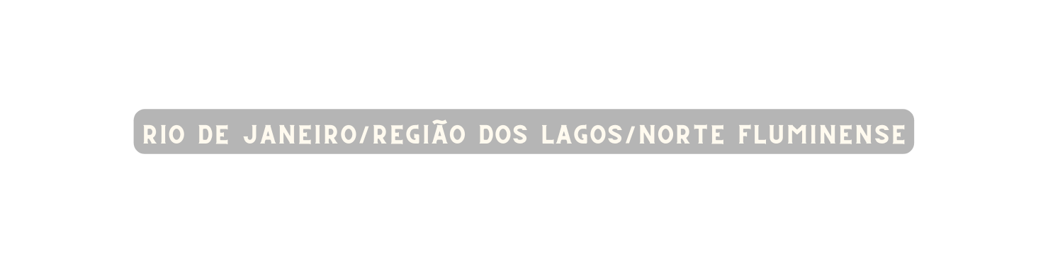 RIO DE JANEIRO REGIÃO DOS LAGOS NORTE FLUMINENSE